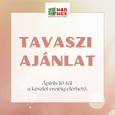 TAVASZI AJÁNLAT 04.10-től